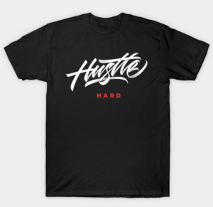 T-Shirt that says "Hustle Hard"